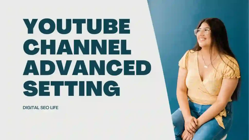 YouTube Advanced Settings (2026): Step-by-Step Guide for Studio & Channel youtube channel advanced settings